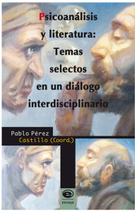 Psicoanálisis y literatura: Temas selectos en un diálogo interdisciplinario