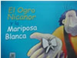 El Ogro Nicanor y la mariposa blanca 