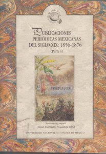 Publicaciones periódicas mexicanas del siglo XIX : 1856-1876 (Parte I)
