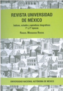 Revista Universidad de México : índices, estudio y apéndices biográficos 1a y 2a épocas
