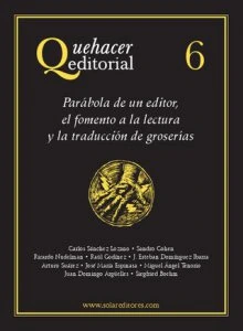 Quehacer editorial 6 : parábola de un editor, el fomento a la lectura y la traducción de groserías