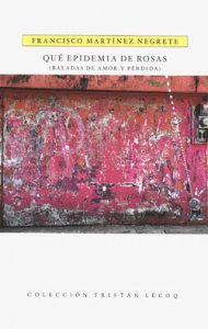 Qué epidemia de rosas : baladas de amor y pérdida