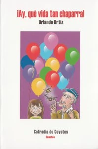 ¡Ay, qué vida tan chaparra!