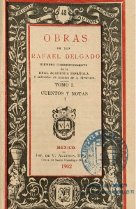 Obras de don Rafael Delgado. Tomo  I, cuentos y notas