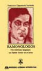 Ramonólogos : una entrevista imaginaria con Ramón Gómez de la Serna en el centenario de su nacimiento (1888-1988)