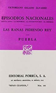 Episodios nacionales ; Las ranas pidiendo rey ; Puebla