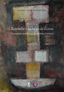 Rayuela: Cuaderno de lectura. Un tránsito por la novela de Julio Cortázar