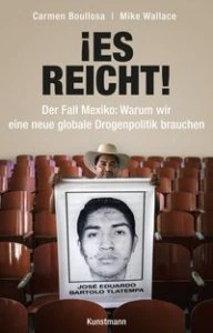 Es reicht! Der Fall Mexiko : warum wir eine neue globale Drogenpolitik brauchen
