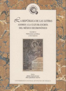 La república de las letras : asomos a la cultura escrita del México decimonónico, vol. II : publicaciones periódicas y otros impresos