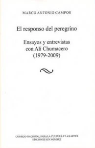 El responso del peregrino : ensayos y entrevistas con Alí Chumacero 1979-2009