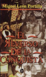 Reverso de la conquista : relaciones aztecas, mayas e incas