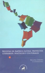 Revistas en América Latina: proyectos literarios, políticos y culturales