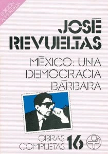 México: Una democracia bárbara. Posibilidades y limitaciones del mexicano