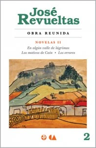 Obra reunida 2. Novelas II. En algún valle de lágrimas. Los motivos de Caín. Los errores