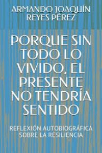 Porque sin todo lo vivido el presente no tendría sentido