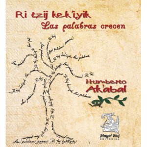 Ri tzij kek'iyik = Las palabras crecen
