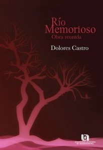 Río memorioso : obra reunida