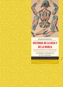 Historia de la risa y de la burla : del renacimiento a nuestros días /  George Minois