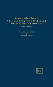 Remembering Rosario : a personal glimpse into the life and works of Rosario Castellanos