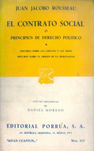 Contrato social o principios de derecho político ; Discurso sobre las ciencias y las artes ; Discurso sobre el origen de la desigualdad