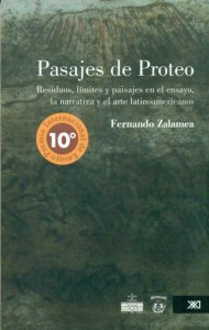 Pasajes de proteo : residuos, límites y paisajes en el ensayo, la narrativa y el arte latinoamericanos
