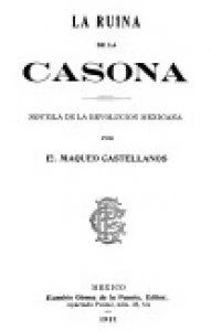 La ruina de la casona : novela de la revolución mexicana