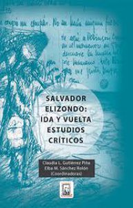 Salvador Elizondo: ida y vuelta. Estudios críticos