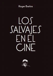 Los salvajes en el cine : notas sobre un mito en movimiento