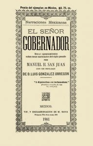 Narraciones mexicanas : El Señor Gobernador ; Breves apuntamientos sobre cosas nacionales del siglo pasado