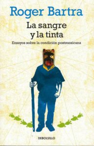 La sangre y la tinta : ensayos sobre la condición postmexicana