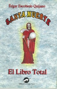Santa Muerte : el libro total