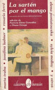 La sartén por el mango : encuentro de escritoras latinoamericanas