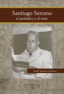 Santiago Serrano : el periódico y el verso