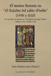 El motivo literario en "El Baladro del sabio Merlín" (1498 y 1535) con un índice de motivos de "El Baladro del sabio Merlín" (Burgos, 1498 y Sevilla, 1535)