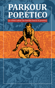 Parkour pop.ético (o cómo saltar las bardas hacia el poema)