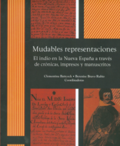 Mudables representaciones : el indio en la Nueva España a través de crónicas, impresos y manuscritos