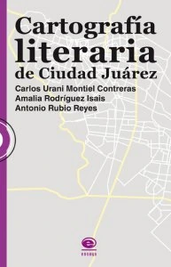Cartografía literaria de Ciudad Juárez