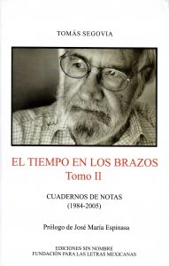 El tiempo en los brazos. Tomo II. Cuadernos de notas (1984-2005)