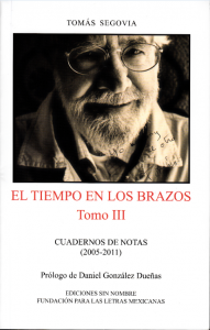 El tiempo en los brazos. Tomo III. Cuadernos de notas (2005-2011)