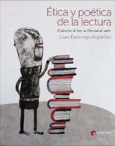 Ética y poética de la lectura : el derecho de leer, la libertad de saber