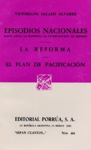 Episodios nacionales : Santa Anna, la reforma, la intervención, el imperio. La reforma ; El plan de pacificación