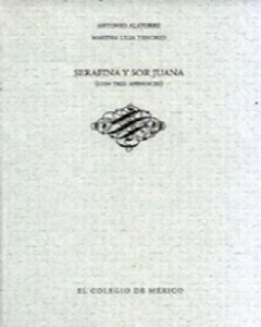 Serafina y sor Juana (con tres apéndices)