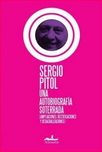 Una autobiografía soterrada : ampliaciones, rectificaciones y desacralizaciones