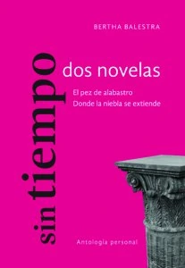 Sin tiempo. Dos novelas: El pez de alabastro y Donde la niebla se extiende