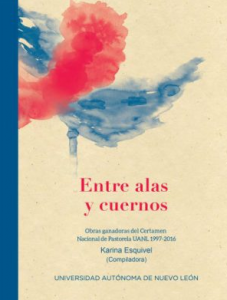 Entre alas y cuernos : obras ganadoras del certamen nacional de pastorela UANL 1997-2016