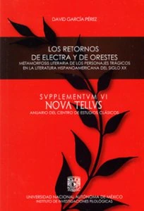 Los retornos de Electra y de Orestes : metamorfosis literaria de los personajes trágicos en la literatura hispanoamericana del siglo XX