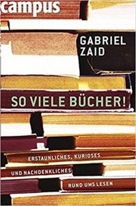 So viele Bücher : Erstaunliches, Kurioses und Nachdenkliches rund ums Lesen