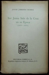 Sor Juana Inés de la Cruz en su época (1651-1951)