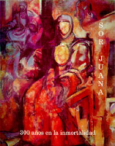 Sor Juana : 300 años en la inmortalidad