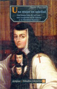 Una mujer en soledad : Sor Juana Inés de la Cruz, una excepción en la cultura y la literatura barroca